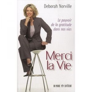 Merci La Vie , Le Pouvoir De La Gratitude Dans Nos Vies - Deborah Norville