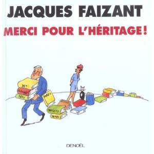 Merci Pour L'heritage ! - Jacques Faizant