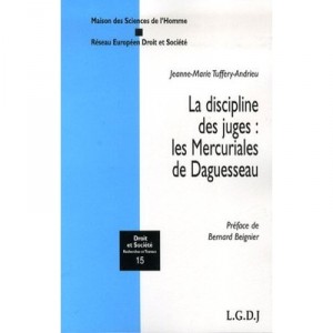 La Discipline Des Juges : Les Mercuriales De Daguesseau - Jeanne Marie Tuffery-andrieu