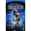 Mercy Thompson T.4 , La Croix D'ossements - Patricia Briggs
