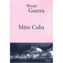 Mere Cuba - Wendy Guerra