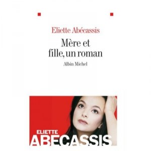 Mother and daughter, a Roman - Eliette Abecassis
