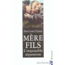 Mere Fils , L'impossible Separation - Anne Laure Gannac