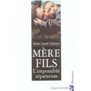 Mere Fils , L'impossible Separation - Anne Laure Gannac