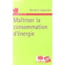Maitriser La Consommation D'energie - Bernard Laponche