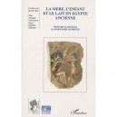 La Mere, L'enfant Et Le Lait En Egypte Ancienne - Richard-alain Jean , Anne-marie Loyrette