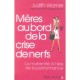 Meres Au Bord De La Crise De Nerfs , La Maternite A L'ere De La Performance - Judith Warner