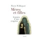 Meres Et Filles , Histoire D'une Emprise - Pierre Willequet