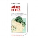Meres Et Fils , Couper Le Cordon Ombilical : Pour La Mere Donner La Liberte Au Fils, Pour Le Fils Quitter Sa Mere - Carole Klein