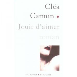 Jouir D'aimer - Clea Carmin
