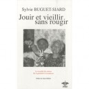 Jouir Et Vieillir Sans Rougir , La Sexualite Des Seniors , De La Genitalite A La Tendresse - Sylvie Buguet-siard