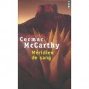 Meridien De Sang Ou Le Rougeoiment Du Soir Dans L'ouest - Cormac Mccarthy