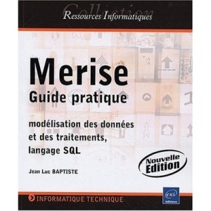 Merise , Guide Pratique , Modelisation Des Donnees Et Des Traitements, Langage Sql - Jean-luc Baptiste
