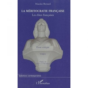 Les Elites Francaises T.1 , La Meritocratie Francaise - Maurice Bernard