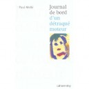 Journal De Bord D'un Detraque Moteur - Paul Melki