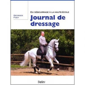 Journal De Dressage , Du Debourrage A La Haute-ecole - Georges Fizet