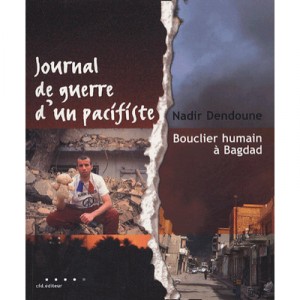 Journal De Guerre D'un Pacifiste , Bouclier Humain A Bagdad - Nadir Dendoune