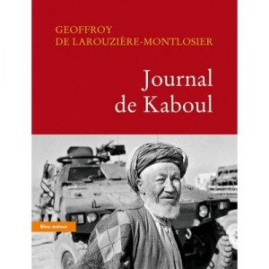 Journal De Kaboul - Geoffroy De Larouziere-montlosier