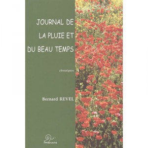 Journal De La Pluie Et Du Beau Temps , Chroniques - Bernard Revel
