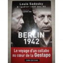 Berlin 1942 , Le Voyage D'un Collabo Au Coeur De La Gestapo - Louis Sadoski , Laurent Joly