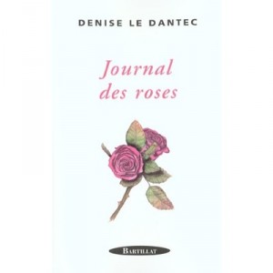 Journal Des Roses - Denise Le Dantec
