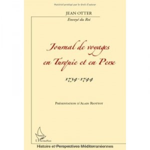 Journal of Travel In Turkey and Persia, 1734-1744 - Jean Otter