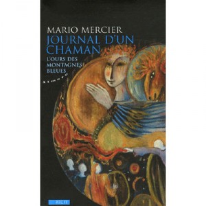 Journal D'un Chaman : L'ours Des Montagnes Bleues - Mario Mercier