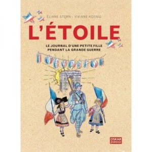 L'etoile , Le Journal D'une Petite Fille Pendant La Grande Guerre - Eliane Stern , Viviane Koenig