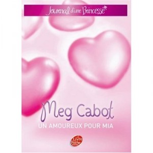Journal D'une Princesse T.3 , Un Amoureux Pour Mia - Meg Cabot