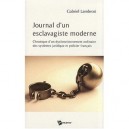 Journal D'un Esclavagiste Moderne , Chronique D'un Dysfonctionnement Ordinaire Des Systemes Juridique Et Policier Francais - Ga