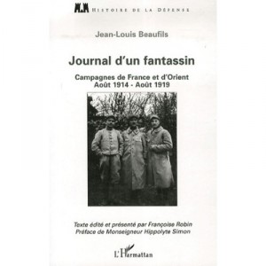 Journal D'un Fantassin , Campagnes De France Et D'orient (aout 1914-aout 1919) - Jean-louis Beaufils