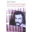 Journal D'un Petit Bourgeois Entre Deux Feux Et Quatre Murs - Regis Debray