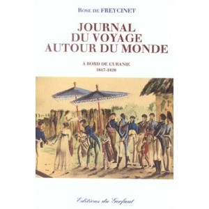 Journal Du Voyage Autour Du Monde - Rose De Freycinet