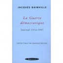 Journal Inedit 1914-1915 , Guerre Democratique - Jacques Bainville