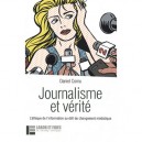 Journalisme Et Verite , L'ethique De L'information Au Defi Du Changement Mediatique - Daniel Cornu