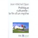 Politique Culturelle : La Fin D'un Mythe - Jean-michel Djian