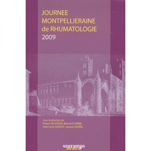 Journee Montpellieraine De Rhumatologie (edition 2009) - Francis Blotman , Bernard Combe , Jean-louis Leroux , Jacques Morel