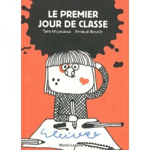 Le Premier Jour De Classe - Arnaud Boutin , Taro Miyazawa