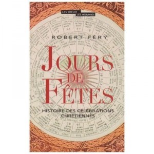Days of celebrations, History of Christian celebrations - Robert Fery