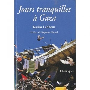 Jours Tranquilles A Gaza - Karim Lebhour
