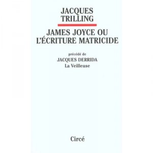 Joyce Ou L'ecriture Matricide - Jacques Trilling
