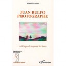 Juan Rulfo Photographe , Esthetique Du Royaume Des Ames - Beatrice Tatard