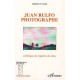 Juan Rulfo Photographe , Esthetique Du Royaume Des Ames - Beatrice Tatard