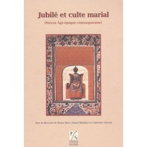 Jubile Et Culte Marial (moyen Age, Epoque Contemporaine) - Collectif