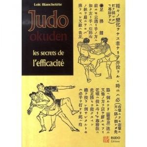 Judo Okuden , Les Secrets De L'efficacitee - Loic Blanchetete