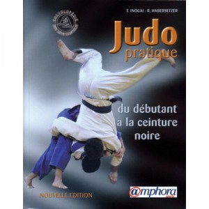Judo Pratique , Du Debutant A La Ceinture Noire - Roland Habersetzer , Tadao Inogai