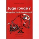 Juge Rouge? Magistrat Tout Simplement - Dujardin