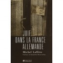 Juif Dans La France Allemande - Michel Laffitte