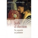 Juifs D'election , Se Convertir Au Judaisme - Sebastien Tank-storper