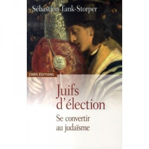 Juifs D'election , Se Convertir Au Judaisme - Sebastien Tank-storper